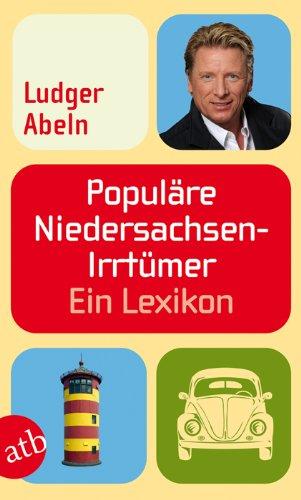 Populäre Niedersachsen-Irrtümer: Ein Lexikon