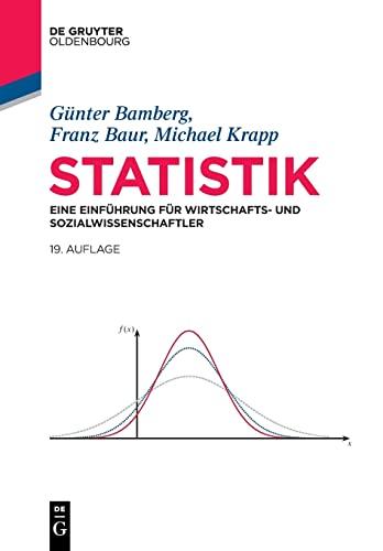 Statistik: Eine Einführung für Wirtschafts- und Sozialwissenschaftler (De Gruyter Studium)