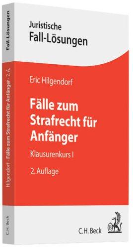 Fälle zum Strafrecht für Anfänger: Klausurenkurs I