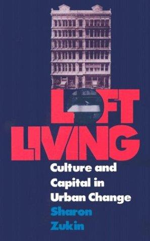 Loft Living: Culture and Capital in Urban Change