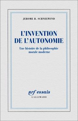 L'invention de l'autonomie : une histoire de la philosophie morale moderne