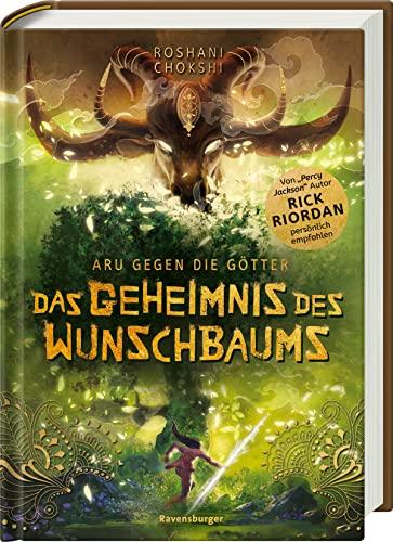 Aru gegen die Götter, Band 3: Das Geheimnis des Wunschbaums (Rick Riordan Presents) (Aru gegen die Götter, 3)