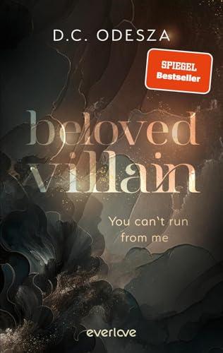 Beloved Villain – You can't run from me (Beloved Villain 1): Roman | Düstere Geheimnisse und verführerische Momente | Dark Romance