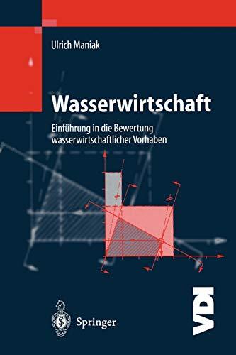 Wasserwirtschaft: Einführung in die Bewertung Wasserwirtschaftlicher Vorhaben (VDI-Buch)