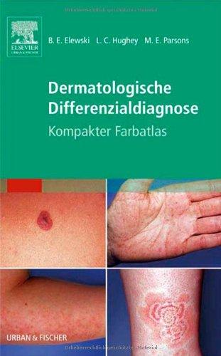 Dermatologische Differenzialdiagnose: Kompakter Farbatlas