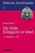 Biblische Enzyklopädie, 12 Bde., Bd.3, Die frühe Königszeit in Israel: 10. Jahrhundert v. Chr