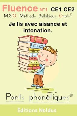 Fluence N°1 CE1 CE2 Je lis avec aisance et intonation MSO Méthode Syllabique Orale et ponts phonétiques DYS 7-10ans: Le Trésor du Vieux Grenier - ... - Je lis avec aisance et intonation., Band 1)