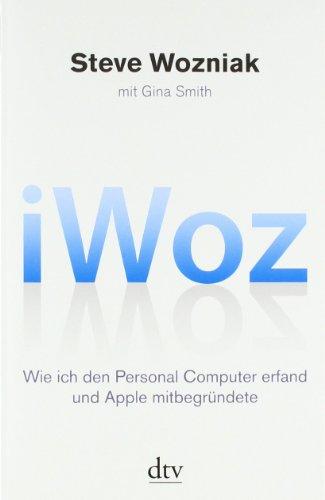 iWoz: Wie ich den Personal Computer erfand und Apple mitbegründete