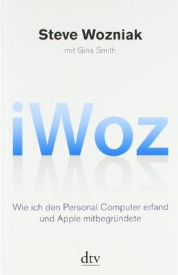 iWoz: Wie ich den Personal Computer erfand und Apple mitbegründete