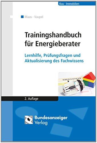 Trainingshandbuch für Energieberater: Lernhilfe, Prüfungsfragen und Aktualisierung des Fachwissens