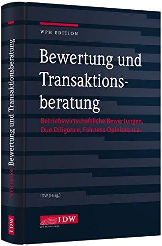 Bewertung und Transaktionsberatung: Betriebswirtschaftliche Bewertungen, Due Diligence, Fairness Opinions u.a.