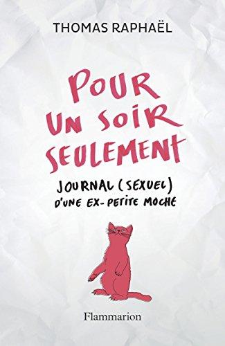 Pour un soir seulement : journal (sexuel) d'une ex-petite moche