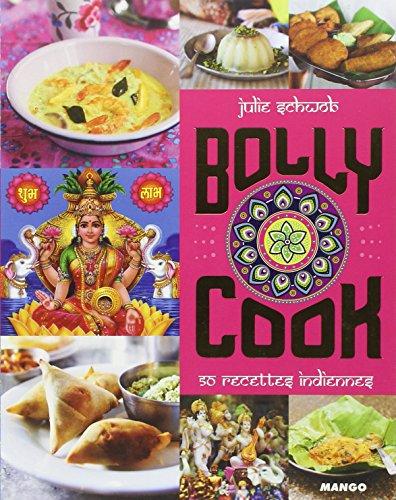 Bolly cook : 50 recettes indiennes