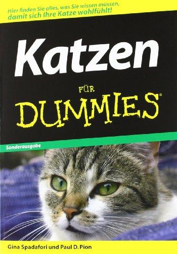 Katzen für Dummies: Hier finden sie alles was sie wissen müssen, damit sich Ihre Katze wohlfühlt! (Fur Dummies)