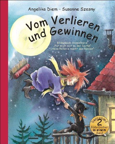 Vom Verlieren und Gewinnen - Bilderbuch-Doppelband: enthält die Titel Für mich bist du der Beste!" und Hexe Pollonia macht das Rennen".: Doppelband: Zwei Bilderbücher in einem Band