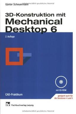 3D-Konstruktion mit Mechanical Desktop 6: CAD-Praktikum