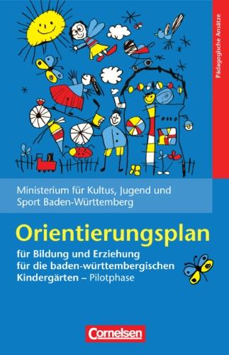 Bildungs- und Erziehungspläne: Orientierungsplan für Bildung und Erziehung für die baden-württembergischen Kindergärten: Pilotphase