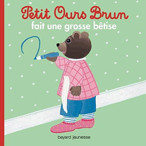 Petit Ours Brun fait une grosse bêtise