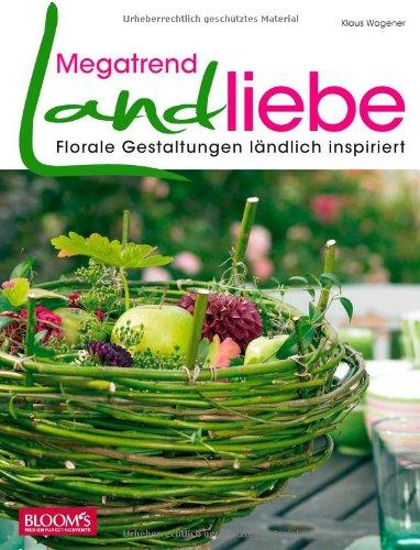 Megatrend Landliebe: Aus der FLORAthek-Reihe "Lebenswelten"