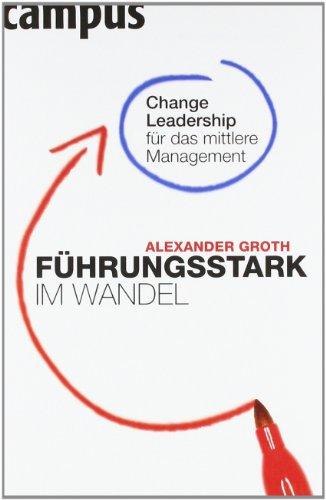 Führungsstark im Wandel: Change Leadership für das mittlere Management