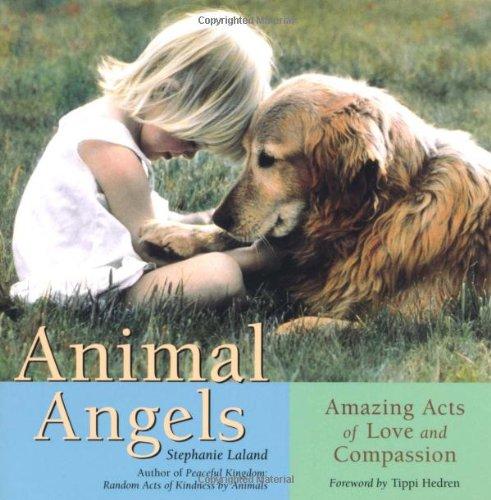 Animal Angels: Amazing Acts of Love Compassion