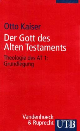 Der Gott des Alten Testaments. Band 1-3: Der Gott des Alten Testaments: Der Gott des Alten Testaments. Theologie des AT 1: Grundlegung: Tl 1 (Uni-Taschenbücher S): TEIL 1