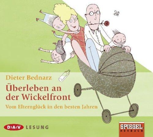 Überleben an der Wickelfront: Vom Elternglück in den besten Jahren