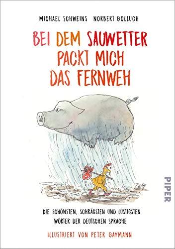 Bei dem Sauwetter packt mich das Fernweh: Die schönsten, schrägsten und lustigsten Wörter der deutschen Sprache