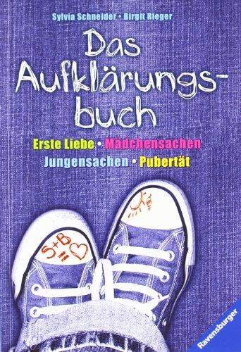 Das Aufklärungsbuch: Erste Liebe, Mädchensachen, Jungensachen, Pubertät