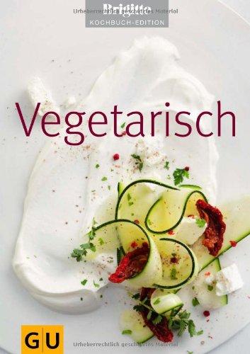 Vegetarisch (GU Brigitte Kochbuch Edition)