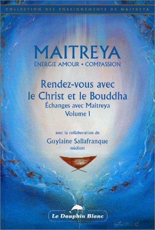 Maitreya : Rendez-vous avec le Christ et le Bouddha (Channeling)