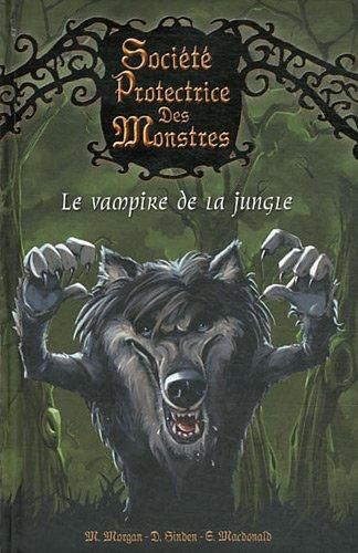 Société protectrice des monstres. Vol. 4. Le vampire de la jungle