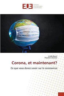 Corona, et maintenant?: Ce que vous devez savoir sur le coronavirus