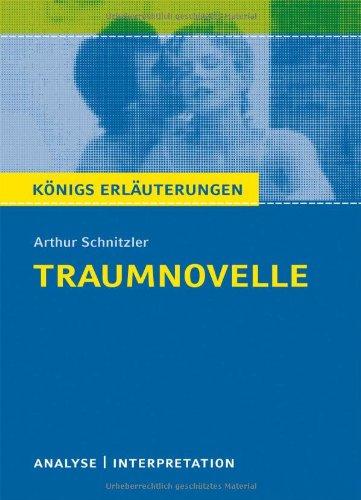 Königs Erläuterungen: Textanalyse und Interpretation zu Schnitzler. Traumnovelle. Alle erforderlichen Infos für Abitur, Matura, Klausur und Referat plus Musteraufgaben mit Lösungen