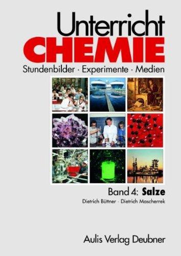 Band 4: Salze. Unterricht Chemie: Stundenbilder-Experimente-Medien