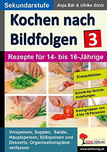 Kochen nach Bildfolgen 3: Band 3: Rezepte für 14- bis 16-Jährige