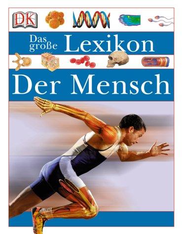 Das große Lexikon. Der Mensch