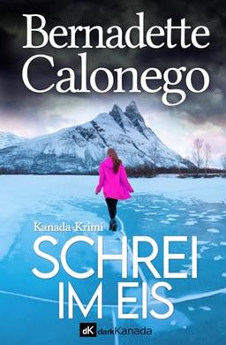 SCHREI IM EIS: Kanada-Krimi (Calista Gates ermittelt 5)