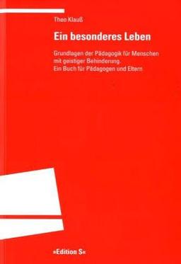 Ein besonderes Leben: Was Eltern und Pädagogen von Menschen mit geistiger Behinderung wissen sollten