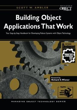 Building Object Applications that Work: Your Step-by-Step Handbook for Developing Robust Systems with Object Technology (SIGS: Managing Object Technology, Band 9)