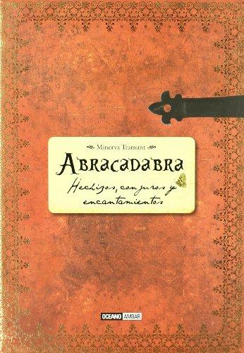 ABRACADABRA HECHIZOS, CONJUROS Y ENCANTAMIENTOS (Ambar Esoterica)