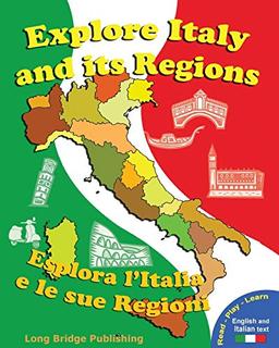 Explore Italy and its regions - Esplora l'Italia e le sue regioni: Handbook/Workbook with language activities, maps, and tests (Bilingual edition: Italian-English)