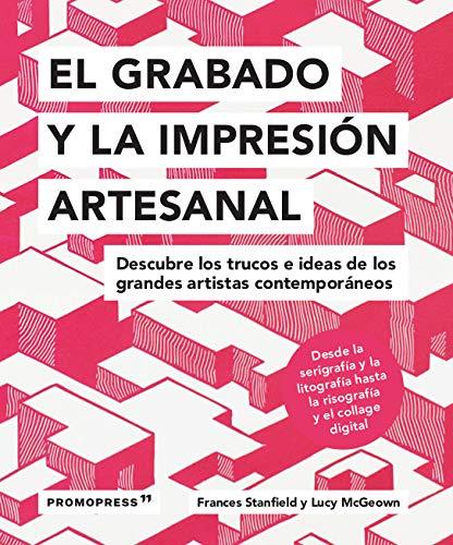 El grabado y la impresión artesanal: Descubre los trucos e iedas de los grandes artistas contemporáneos