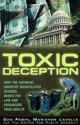 Toxic Deception: How the Chemical Industry Manipulates Science, Bends the Law and Endangers Your Health