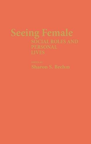 Seeing Female: Social Roles and Personal Lives (Contributions in Women's Studies)