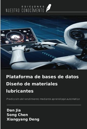 Plataforma de bases de datos Diseño de materiales lubricantes: Predicción del rendimiento mediante aprendizaje automático