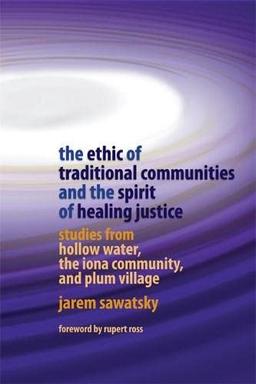 The Ethic of Traditional Communities and the Spirit of Healing Justice: Studies from Hollow Water, the Iona Community, and Plum Village