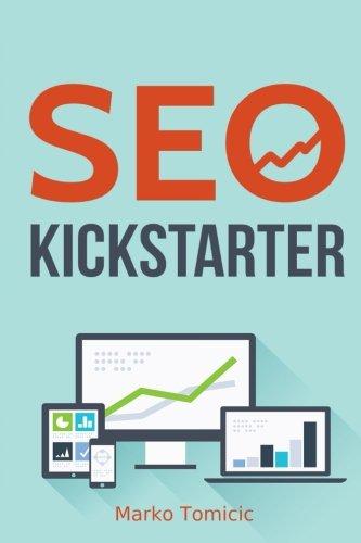 SEO Kickstarter: Schritt für Schritt zum Passiven Einkommen - Erschaffe dein eigenes Online Business: Erweitere dein Online Business durch Suchmaschinenoptimierung