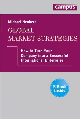 Global Market Strategies: How to turn your Company into a Successful International Enterprise