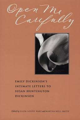 Open Me Carefully: Emily Dickinson's Intimate Letters to Susan Huntington Dickinson